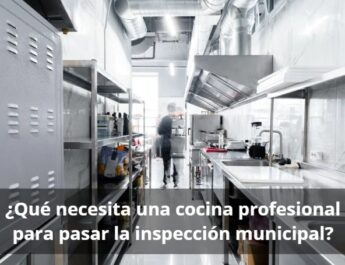 ¿Qué necesita una cocina profesional para pasar la inspección municipal?
