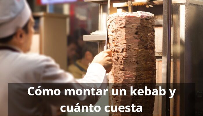 Montar un kebab y cuanto cuesta
