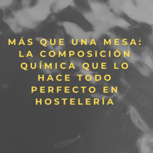 Más que una mesa: La composición química que lo hace todo perfecto en hostelería
