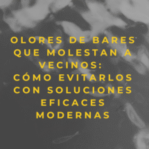 Olores de bares que molestan a vecinos: cómo evitarlos con soluciones eficaces modernas