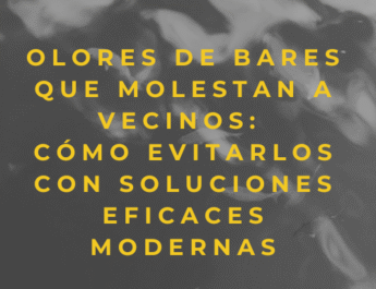Olores de bares que molestan a vecinos: cómo evitarlos con soluciones eficaces modernas
