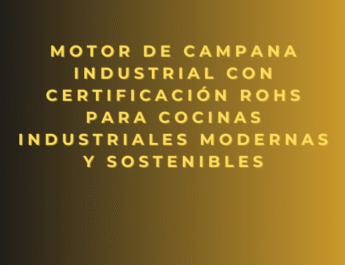 Motor de campana industrial con certificación RoHS para cocinas industriales modernas y sostenibles