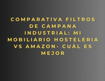 Comparativa Filtros de Campana Industrial: Mi mobiliario hosteleria vs Amazon- cuál es mejor