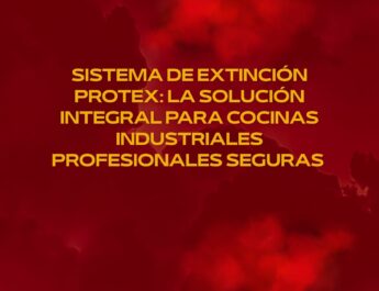 Sistema de Extinción PROTEX: La Solución Integral para Cocinas Industriales Profesionales Seguras