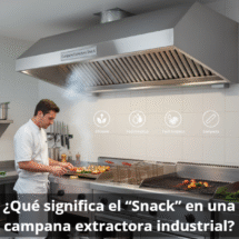 Campana extractora industrial: ¿qué es el “Snack” y cómo afecta su funcionamiento?