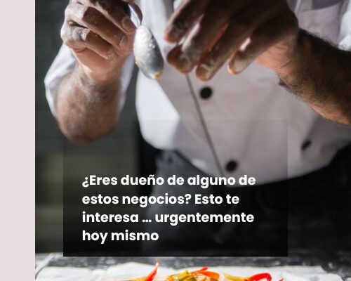 ¿Eres dueño de alguno de estos negocios? Esto te interesa … urgentemente hoy mismo