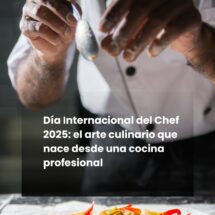 Día Internacional del Chef 2025: el arte culinario que nace desde una cocina profesional