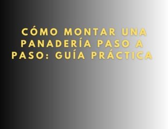 Cómo montar una panadería paso a paso: Guía práctica