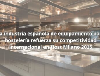 La industria española de equipamiento para hostelería refuerza su competitividad internacional en Host Milano 2025