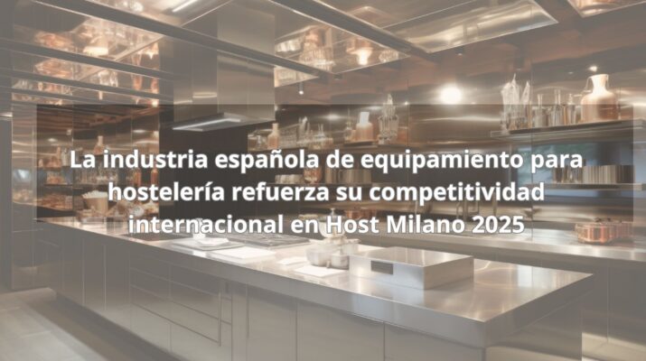 La industria española de equipamiento para hostelería refuerza su competitividad internacional en Host Milano 2025
