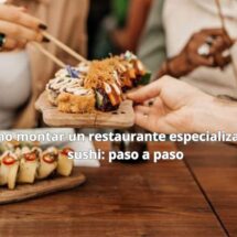 Cómo montar un restaurante especializado en sushi: paso a paso