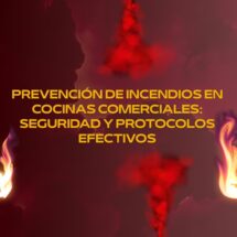 Prevención de incendios en cocinas comerciales: Seguridad y protocolos efectivos