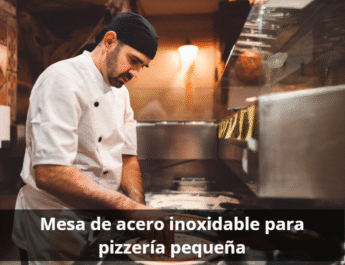 ¿Qué mesa de acero inoxidable me recomiendas para una pizzería pequeña?
