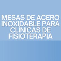 Mesas de Acero Inoxidable para Clínicas de Fisioterapia. Excelencia funcional y sanitaria en el equipamiento terapéutico.