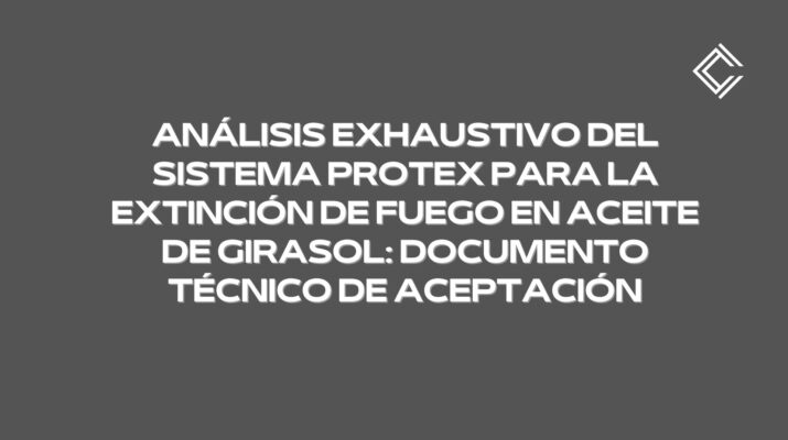 Análisis Exhaustivo del Sistema PROTEX para la Extinción de Fuego en Aceite de Girasol: Documento Técnico de Aceptación