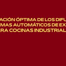 Orientación óptima de los difusores en sistemas automáticos de extinción para cocinas industriales. Marco técnico de la seguridad