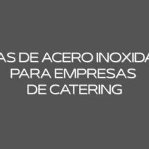 Mesas de acero inoxidable para empresas de catering. La elección esencial para operaciones de catering de alto rendimiento.