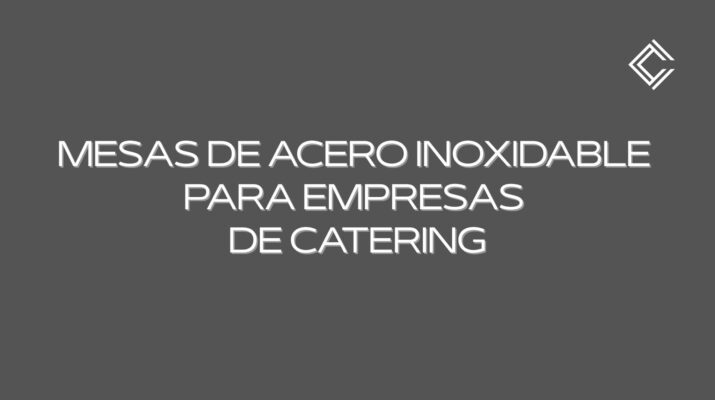 Mesas de acero inoxidable para empresas de catering. La elección esencial para operaciones de catering de alto rendimiento.