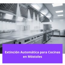 Extinción automática para cocinas Móstoles. Seguridad contra incendios en cocinas industriales de Móstoles.