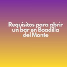 Requisitos para abrir un bar en Boadilla del Monte. Guía profesional para iniciar una actividad de hostelería con seguridad jurídica.