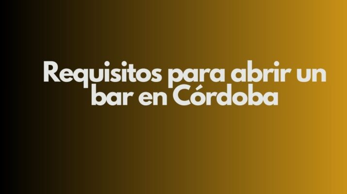 Requisitos para abrir un bar en Córdoba. Panorama actual para la apertura de bares en Córdoba.