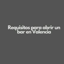 Requisitos para abrir un bar en Valencia. Guía completa para emprender con seguridad y cumplir la normativa vigente.