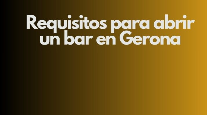 Requisitos para abrir un bar en Gerona. Guía estratégica y normativa para una apertura sin riesgos.