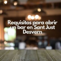 Requisitos para abrir un bar en Sant Just Desvern. Guía estratégica y normativa actualizada.