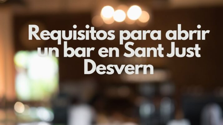 Requisitos para abrir un bar en Sant Just Desvern. Guía estratégica y normativa actualizada.