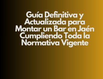Guía definitiva y actualizada para montar un bar en Jaén con todas las garantías legales