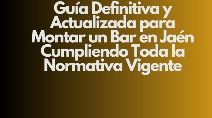 Guía definitiva y actualizada para montar un bar en Jaén con todas las garantías legales
