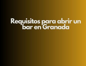 Requisitos para abrir un bar en Granada. Guía legal, técnica y administrativa para emprender en hostelería.