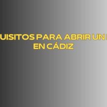 Requisitos para abrir un bar en Cádiz. Panorama general para emprender un bar en Cádiz.