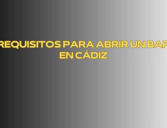 Requisitos para abrir un bar en Cádiz. Panorama general para emprender un bar en Cádiz.