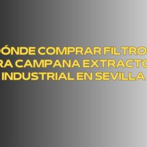 Dónde comprar filtros para campana extractora industrial en Sevilla. Garantía operativa y seguridad en cocinas profesionales de Sevilla.