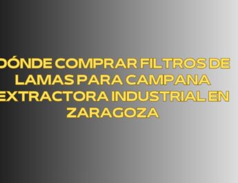 Dónde comprar filtros de lamas para campana extractora industrial en Zaragoza. Soluciones profesionales en filtración para cocinas industriales en Zaragoza.