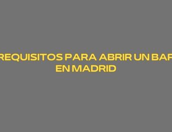 Requisitos para abrir un bar en Madrid