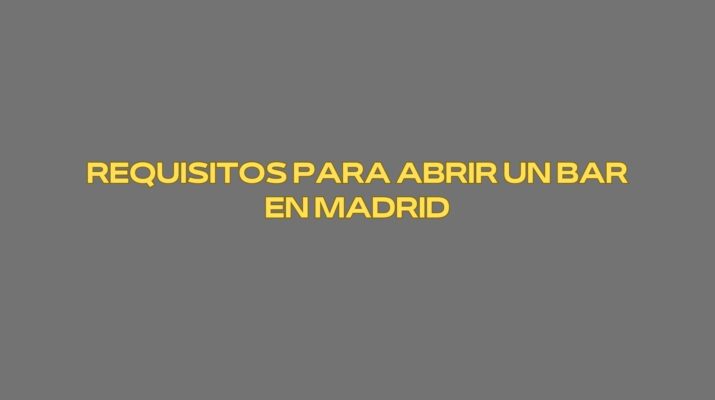 Requisitos para abrir un bar en Madrid
