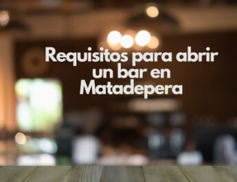 Requisitos para abrir un bar en Matadepera. Guía completa para iniciar un negocio de hostelería en Matadepera.