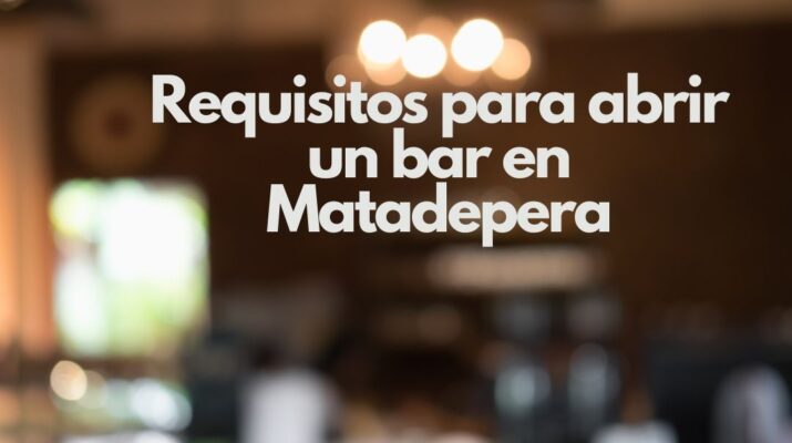 Requisitos para abrir un bar en Matadepera. Guía completa para iniciar un negocio de hostelería en Matadepera.