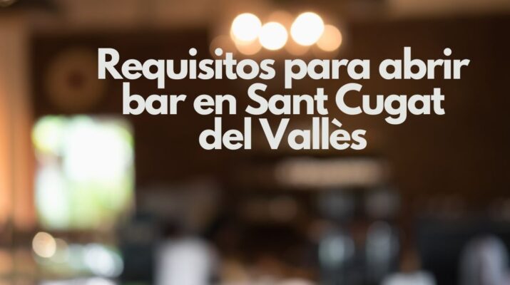 Requisitos para abrir bar en Sant Cugat del Vallès. Guía completa para emprender con seguridad y planificación.
