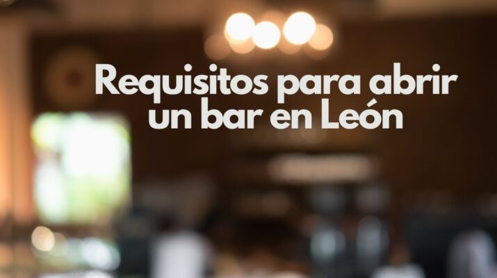 Requisitos para abrir un bar en León. Guía legal, técnica y administrativa para abrir un bar con éxito.