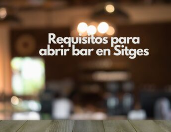 Requisitos para abrir bar en Sitges. Guía completa legal, técnica y administrativa para emprender en hostelería.
