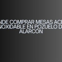 Dónde comprar mesas acero inoxidable en Pozuelo de Alarcón. Guía definitiva para equipar cocinas profesionales con calidad y eficiencia.