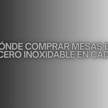 Dónde comprar mesas de acero inoxidable en Cádiz