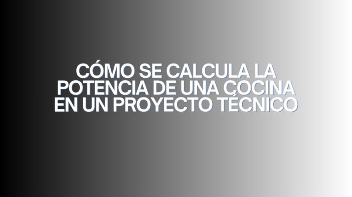 Cómo se calcula la potencia de una cocina en un proyecto técnico. El cálculo de potencia en cocinas profesionales y su impacto en la seguridad.