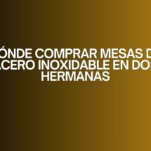 Dónde comprar mesas de acero inoxidable en dos hermanas. La importancia de elegir equipamiento profesional para tu negocio.