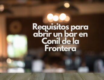 Requisitos para abrir un bar en Conil de la Frontera. Guía completa y detallada para emprender con éxito en hostelería.