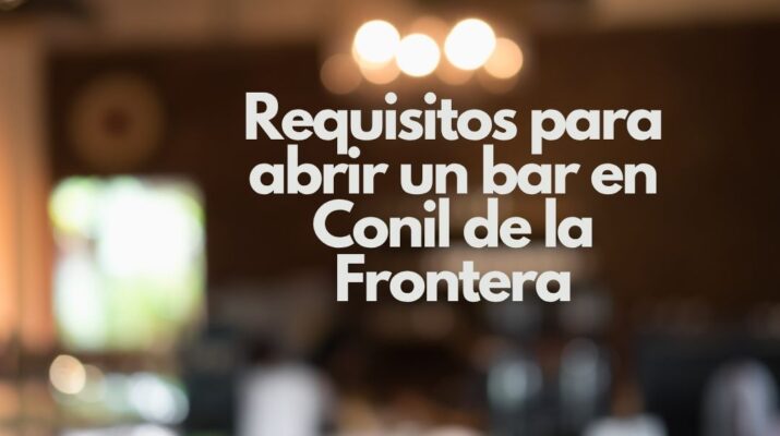 Requisitos para abrir un bar en Conil de la Frontera. Guía completa y detallada para emprender con éxito en hostelería.