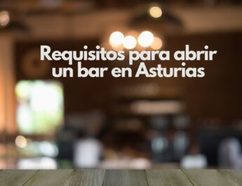 Requisitos para abrir un bar en Asturias. Guía completa para iniciar un negocio hostelero rentable en Asturias.